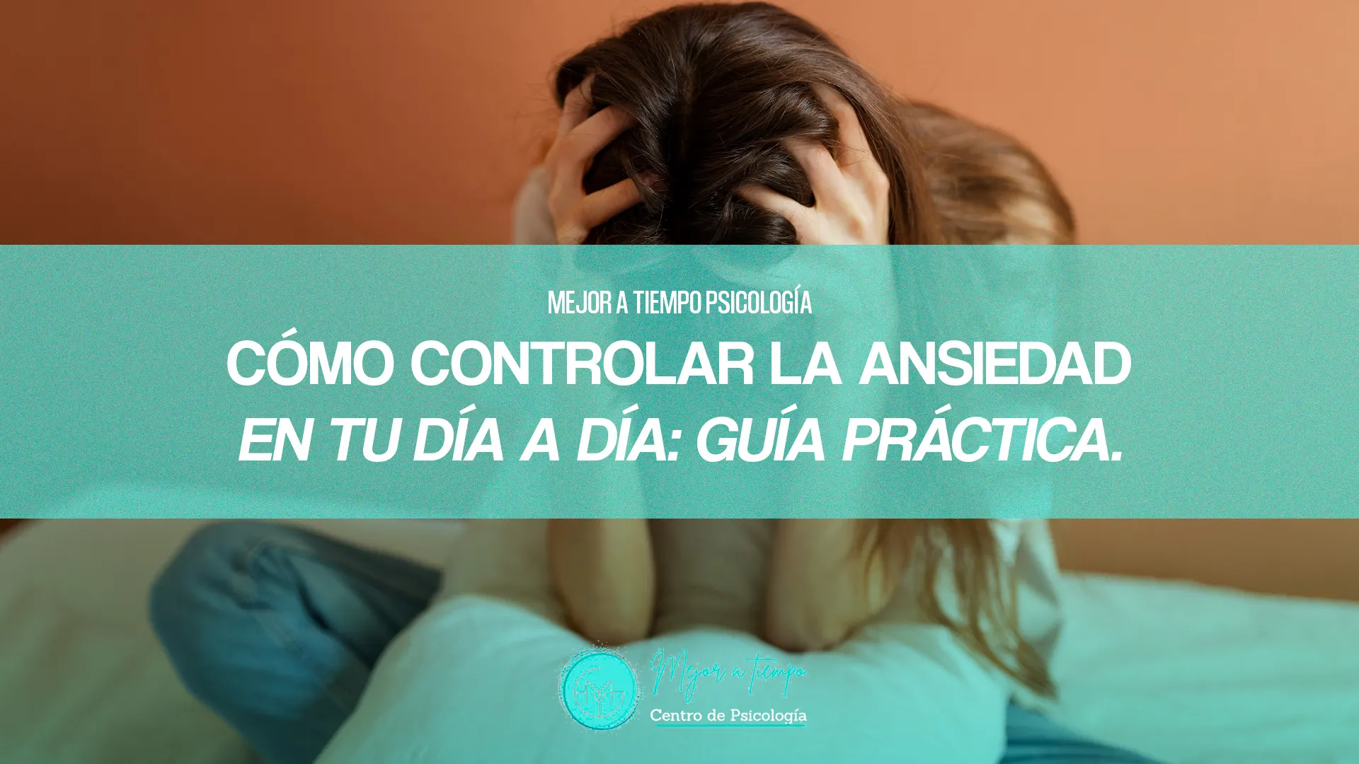 Cómo controlar la ansiedad